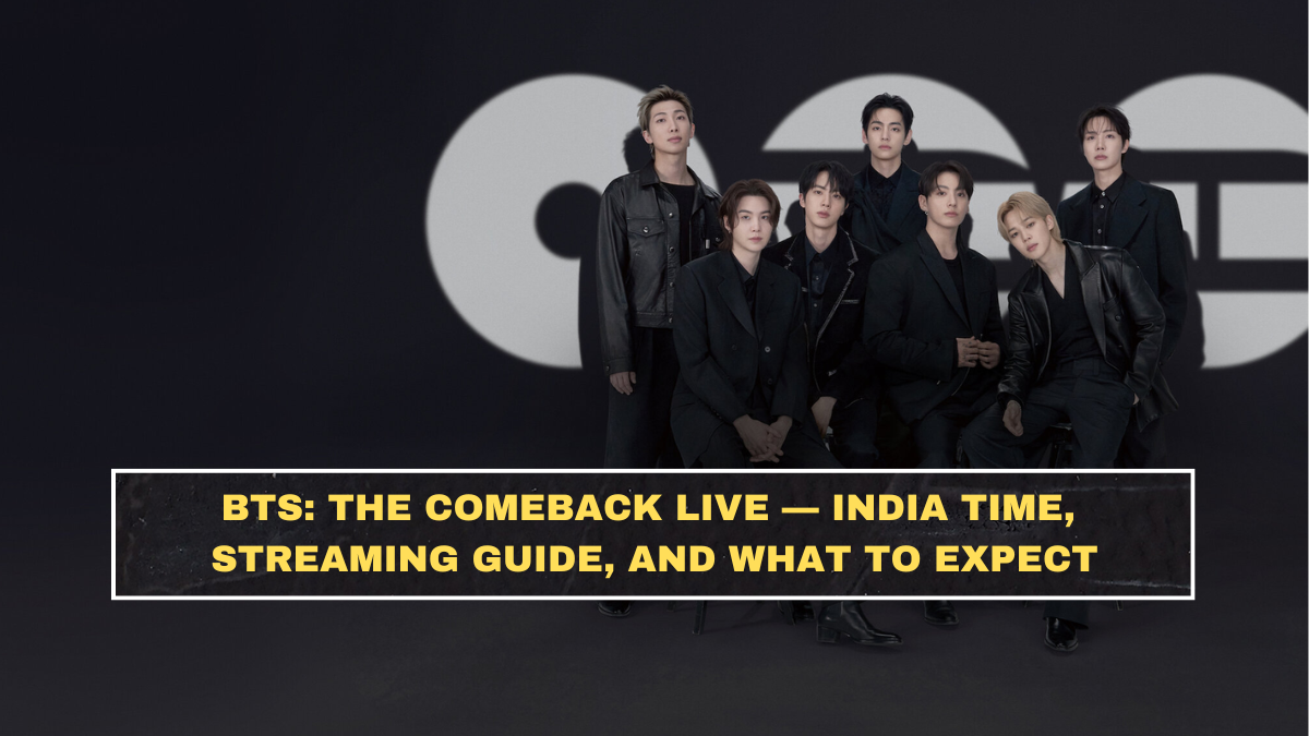 BTS: The Comeback Live — India Time, Streaming Guide, and What to Expect