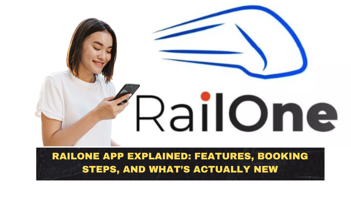 RailOne App Explained: Features, Booking Steps, and What’s Actually New