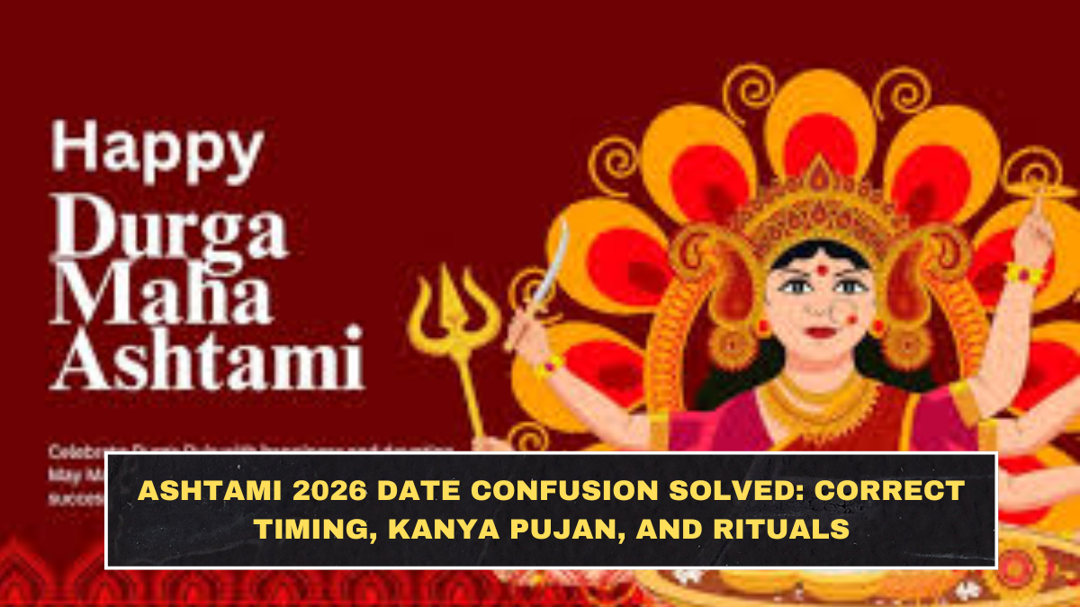 Ashtami 2026 Date Confusion Solved: Correct Timing, Kanya Pujan, and Rituals