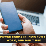 Best Power Banks in India for Travel, Work, and Daily Use