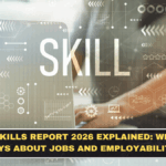 India Skills Report 2026 Explained: What It Says About Jobs and Employability