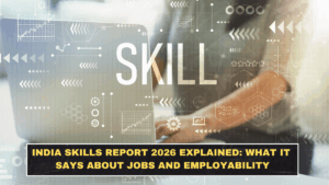 India Skills Report 2026 Explained: What It Says About Jobs and Employability