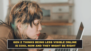 Gen Z Thinks Being Less Visible Online Is Cool Now and They Might Be Right
