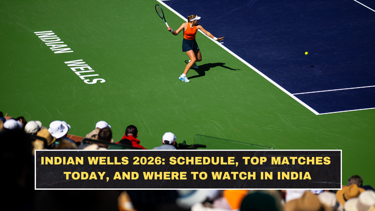 Indian Wells 2026: Schedule, Top Matches Today, and Where to Watch in India