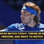 Tsitsipas Match Today: Timing in India, Preview, and What to Watch