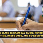 CBSE Class 12 Exam Day Guide: Reporting Time, Dress Code, and Do’s/Don’ts