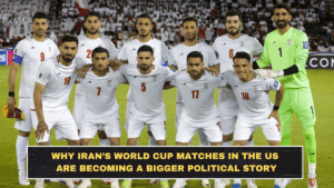 Why Iran’s World Cup Matches in the US Are Becoming a Bigger Political Story