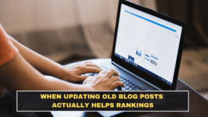 When Updating Old Blog Posts Actually Helps Rankings