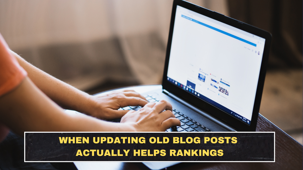 When Updating Old Blog Posts Actually Helps Rankings