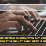 Your Sitemap Is Submitted but Your Pages Still Do Not Rank: Here Is Why