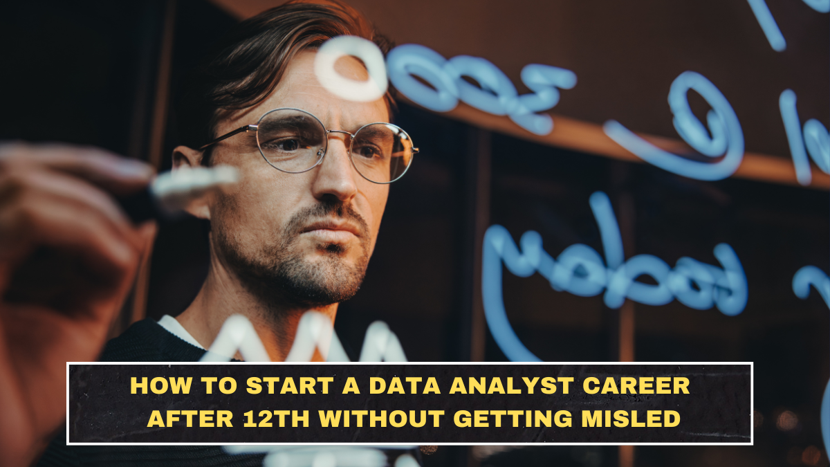 How to Start a Data Analyst Career After 12th Without Getting Misled
