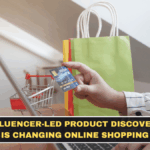 Influencer-Led Product Discovery Is Changing Online Shopping