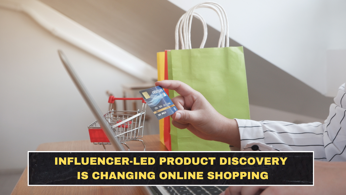 Influencer-Led Product Discovery Is Changing Online Shopping