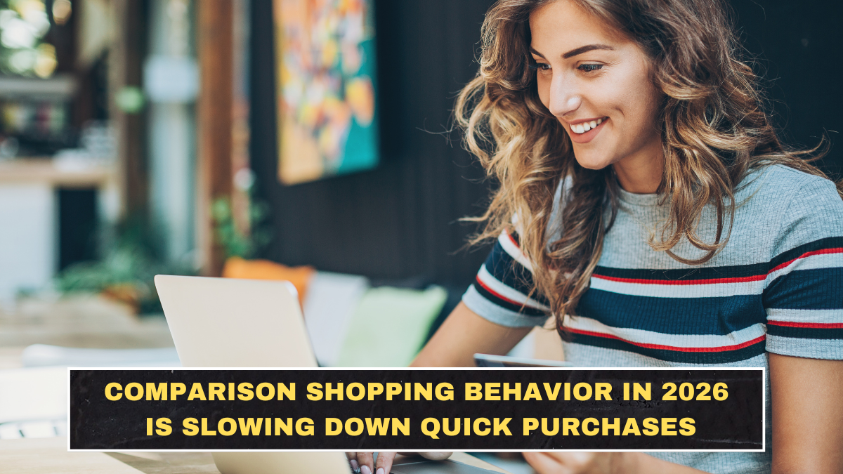 Comparison Shopping Behavior in 2026 Is Slowing Down Quick Purchases