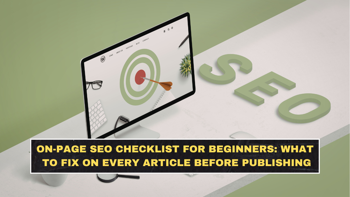 On-Page SEO Checklist for Beginners: What to Fix on Every Article Before Publishing