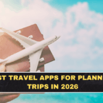 Best Travel Apps for Planning Trips in 2026