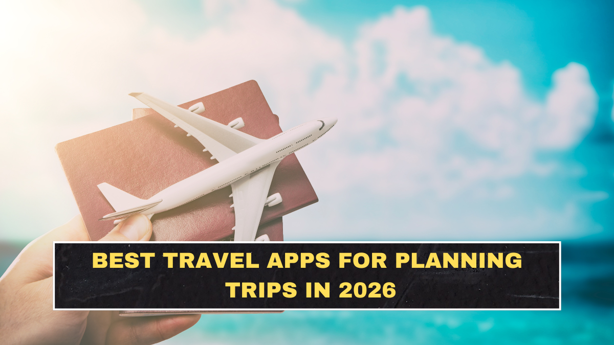 Best Travel Apps for Planning Trips in 2026