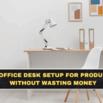 Home Office Desk Setup for Productivity Without Wasting Money
