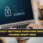 Privacy Settings Everyone Should Change Right Now