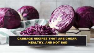 Cabbage Recipes That Are Cheap, Healthy, and Not Sad
