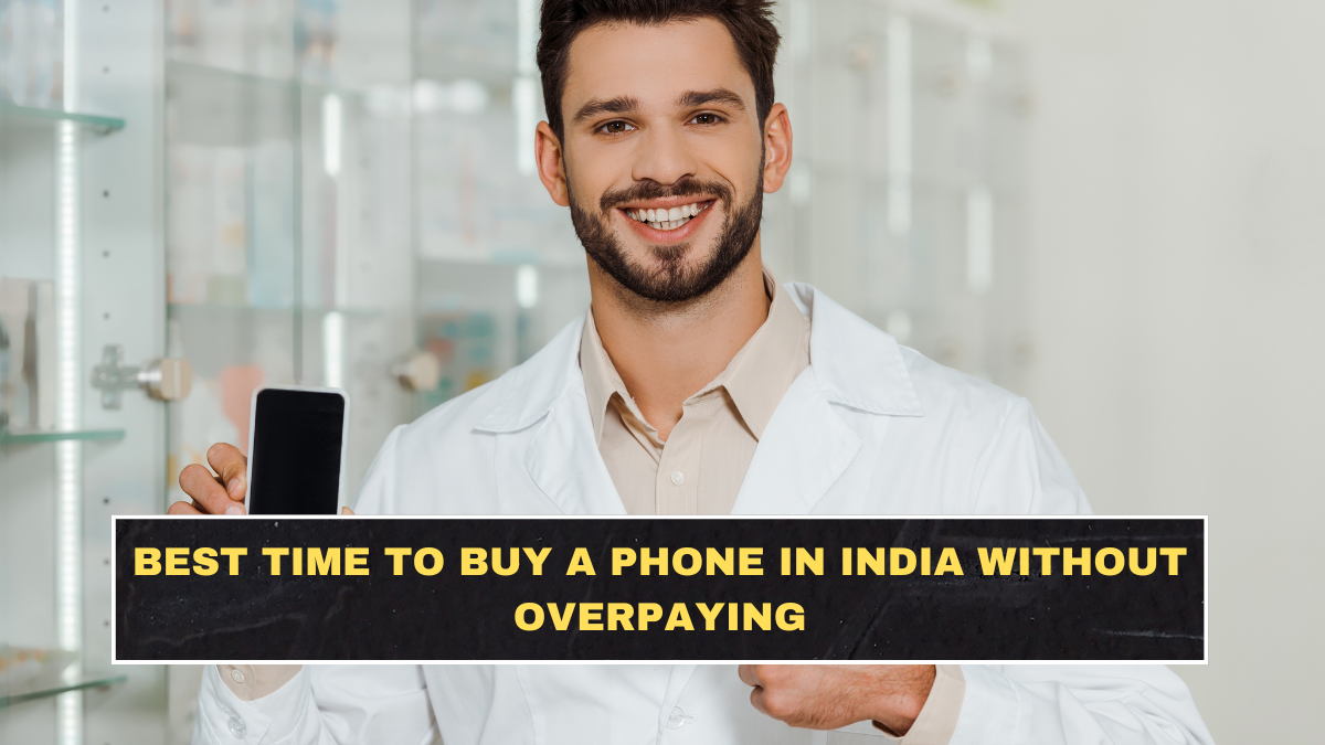 Best Time to Buy a Phone in India Without Overpaying