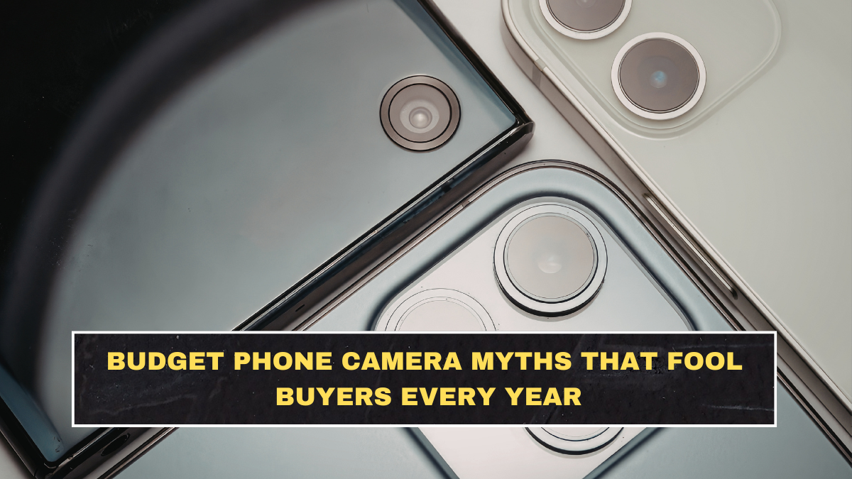 Budget Phone Camera Myths That Fool Buyers Every Year