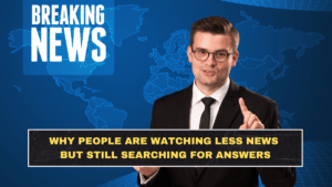 Why People Are Watching Less News but Still Searching for Answers