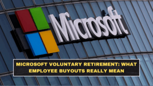Microsoft Voluntary Retirement: What Employee Buyouts Really Mean