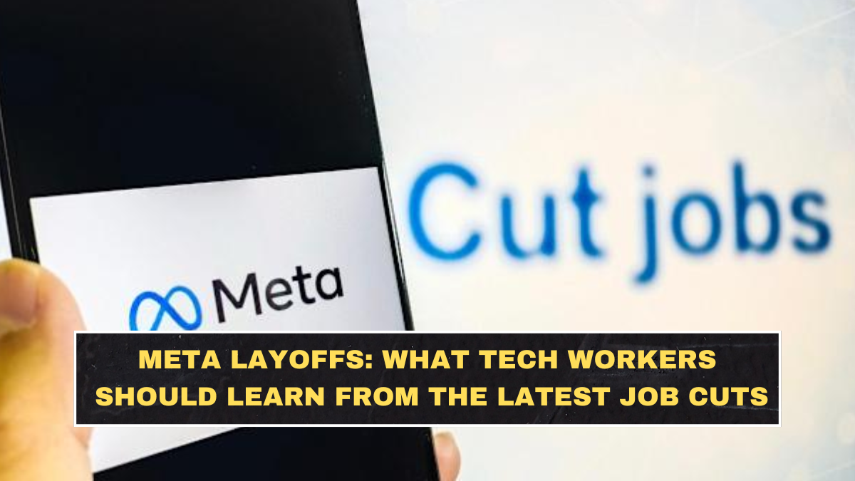 Meta Layoffs: What Tech Workers Should Learn From the Latest Job Cuts