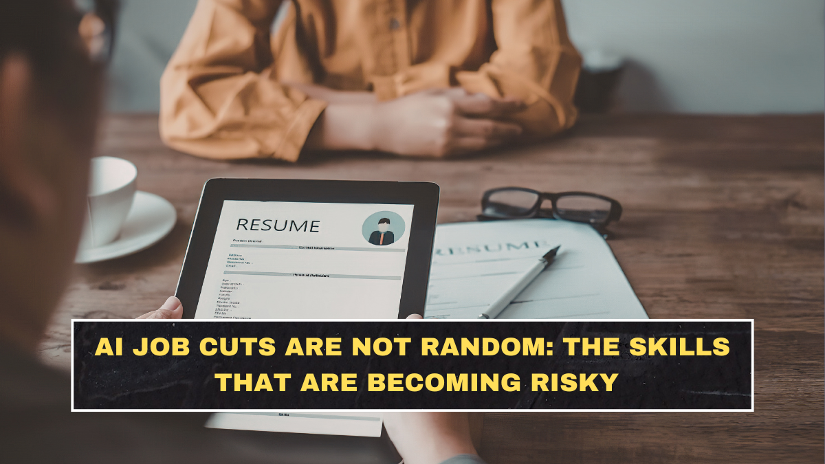AI Job Cuts Are Not Random: The Skills That Are Becoming Risky