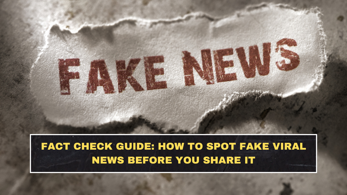 Fact Check Guide: How to Spot Fake Viral News Before You Share It