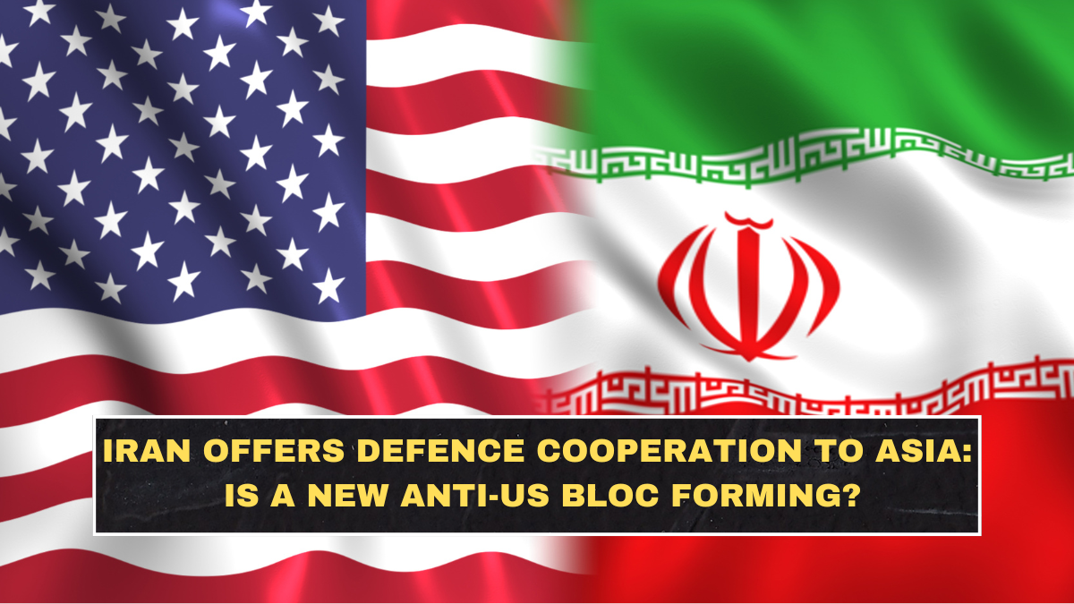 Iran Offers Defence Cooperation to Asia: Is a New Anti-US Bloc Forming?
