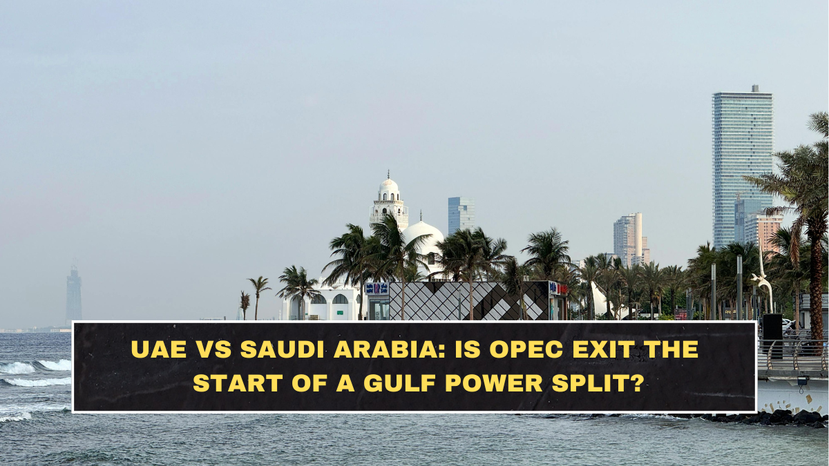 UAE vs Saudi Arabia: Is OPEC Exit the Start of a Gulf Power Split?