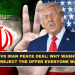 Trump vs Iran Peace Deal: Why Washington May Reject the Offer Everyone Wants