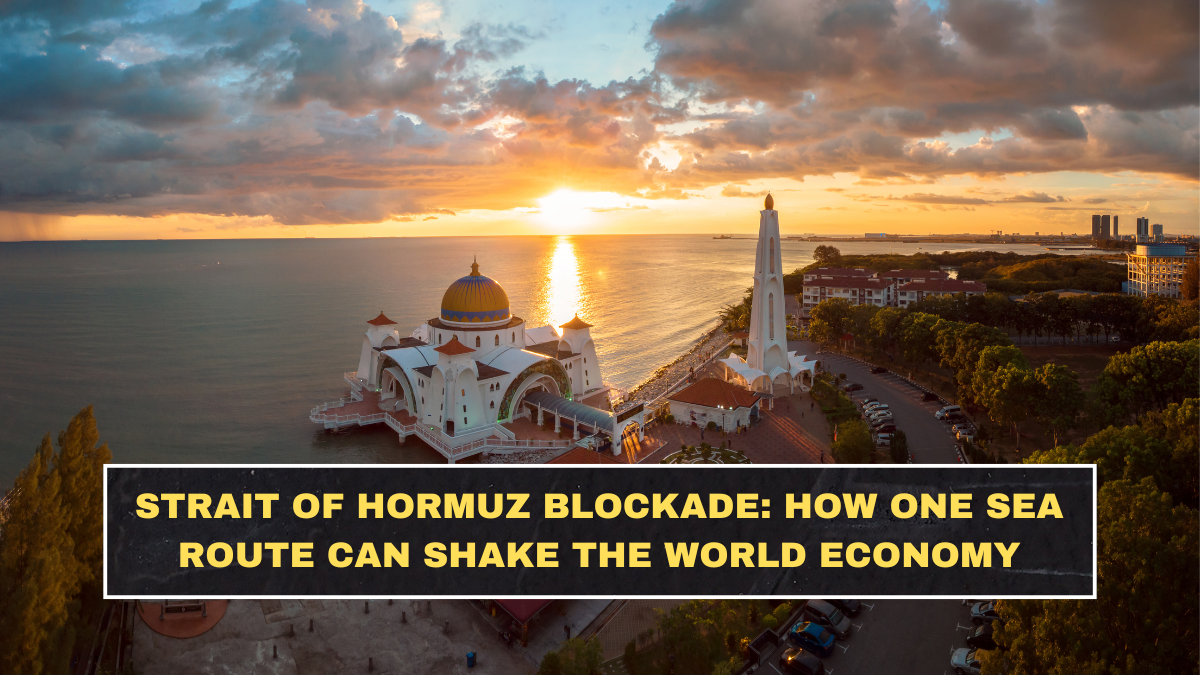 Strait of Hormuz Blockade: How One Sea Route Can Shake the World Economy