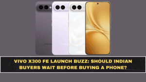 Vivo X300 FE Launch Buzz: Should Indian Buyers Wait Before Buying a Phone?