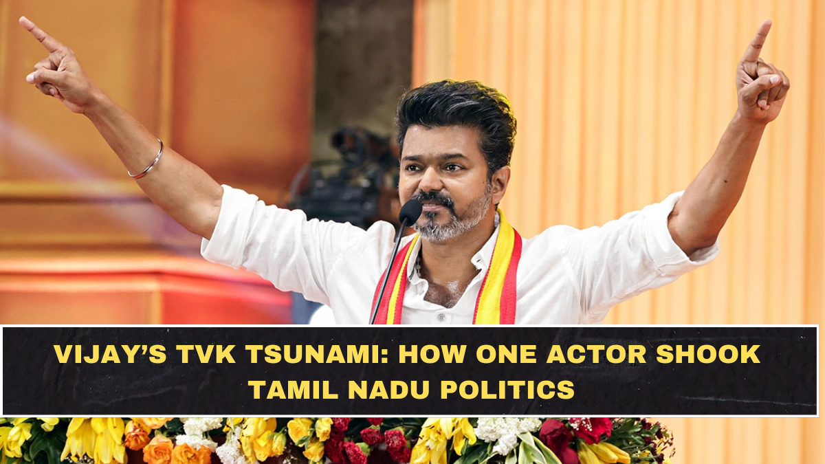 Vijay’s TVK Tsunami: How One Actor Shook Tamil Nadu Politics