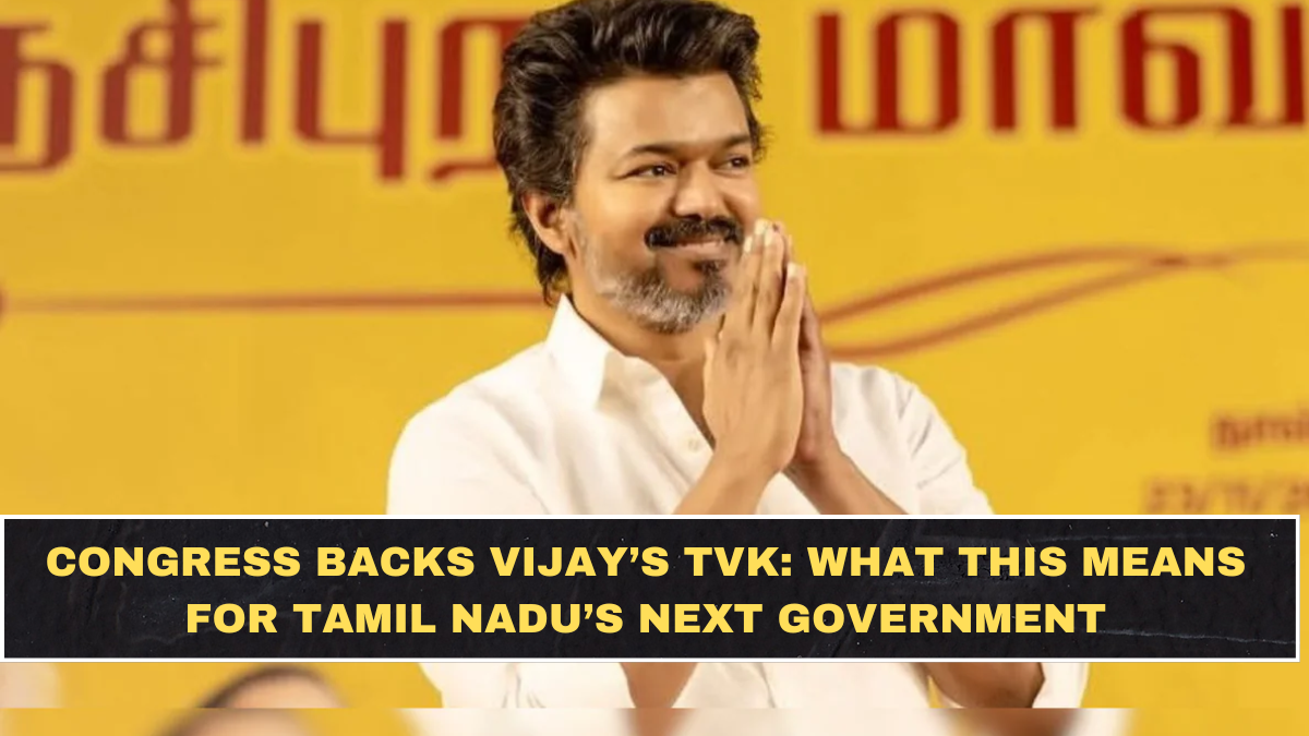Congress Backs Vijay’s TVK: What This Means for Tamil Nadu’s Next Government