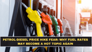 Petrol-Diesel Price Hike Fear: Why Fuel Rates May Become a Hot Topic Again