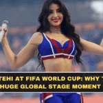 Nora Fatehi at FIFA World Cup: Why This Is a Huge Global Stage Moment