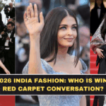 Cannes 2026 India Fashion: Who Is Winning the Red Carpet Conversation?