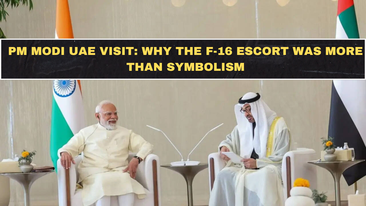 PM Modi UAE Visit: Why the F-16 Escort Was More Than Symbolism